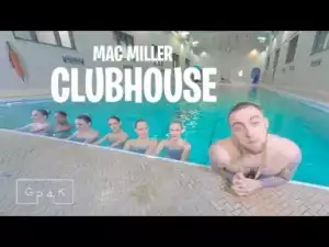 Video: Mac Miller - Clubhouse